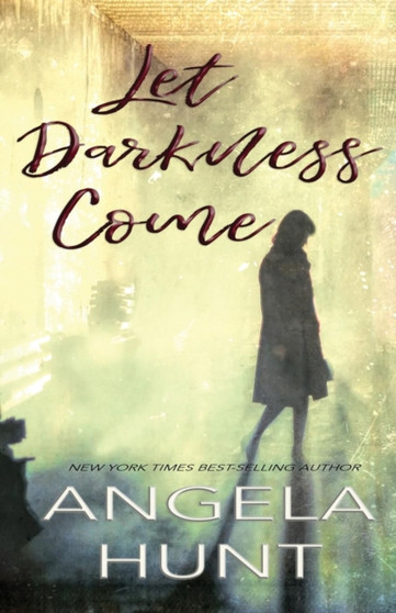 Let Darkness Come by Angela E Hunt - Paperback