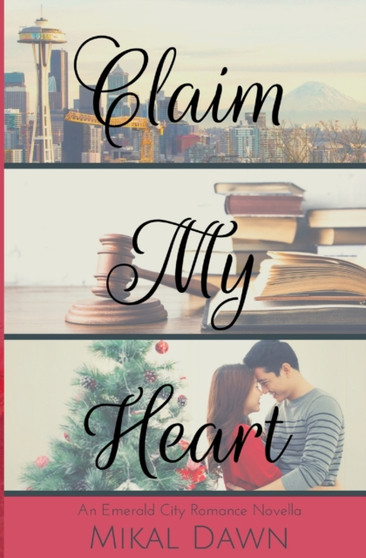 Claim My Heart : An Emerald City Romance Novella by Mikal Dawn - Paperback