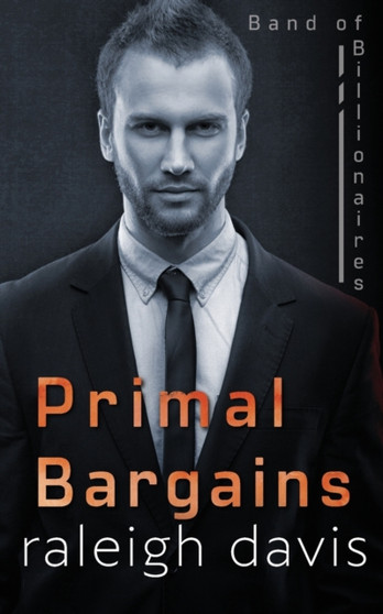 Primal Bargains : A beauty and the beast billionaire romantic suspense : 1 by Raleigh Davis - Paperback
