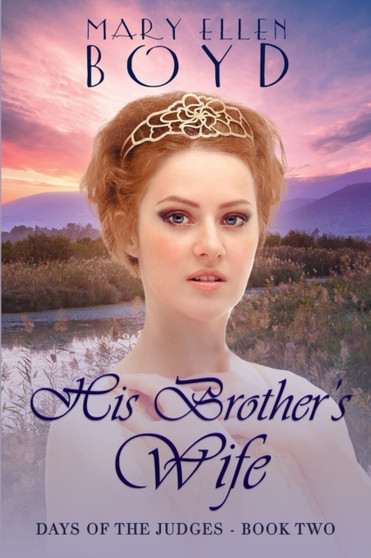 His Brother's Wife : Days of the Judges, Book 2 by Mary Ellen Boyd - Paperback