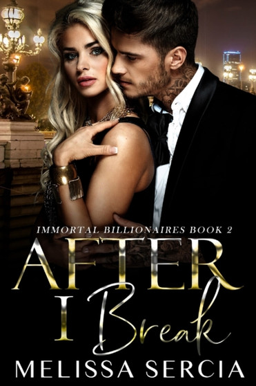 After I Break (Immortal Billionaires Book 2) by Melissa Sercia - Paperback