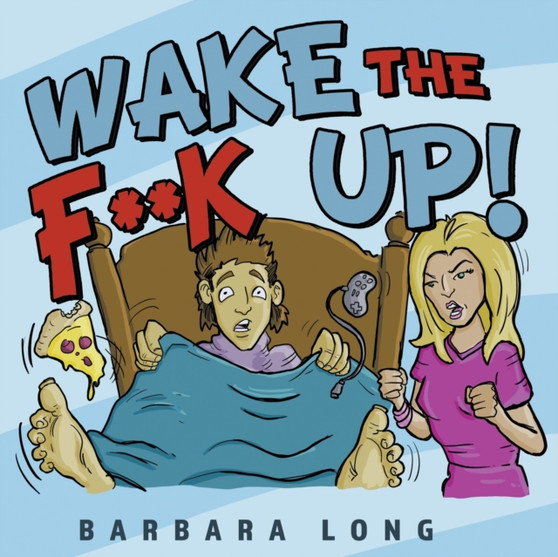 Wake the F**k Up! by Barbara Long - Paperback Wake the F**k Up! by Barbara Long - Paperback
