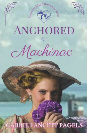 Anchored at Mackinac : 2 by Carrie Fancett Pagels - Paperback