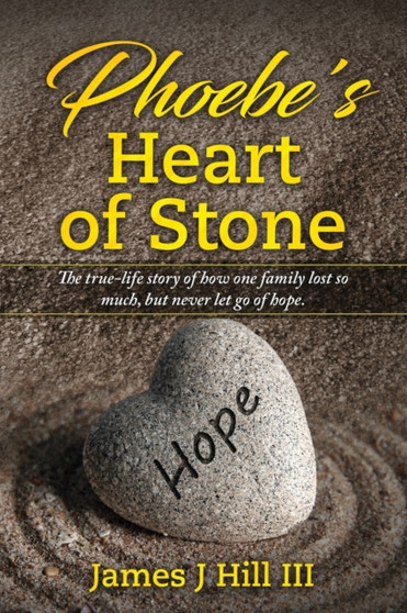Phoebe's Heart of Stone by James J Hill - Paperback