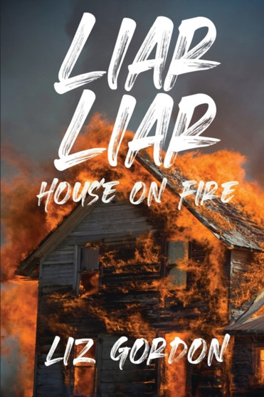 Liar Liar House on Fire by Liz Gordon - Paperback
