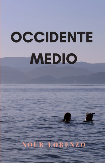 Occidente Medio : Una historia de amor by Nour Lorenzo - Paperback