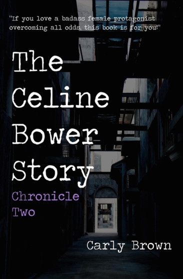 The Celine Bower Story : Chronicle Two by Carly Brown - Paperback