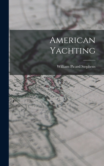 American Yachting by William Picard Stephens - Hardback