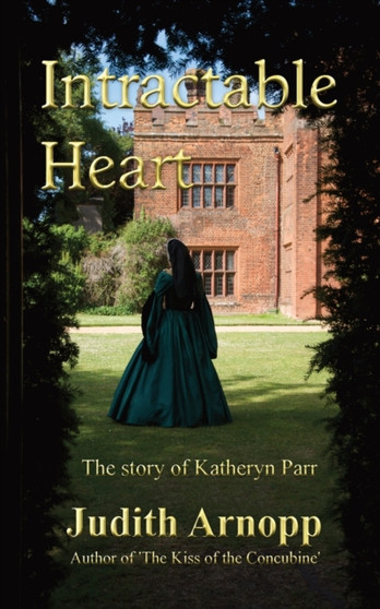 Intractable Heart by Judith Arnopp - Paperback