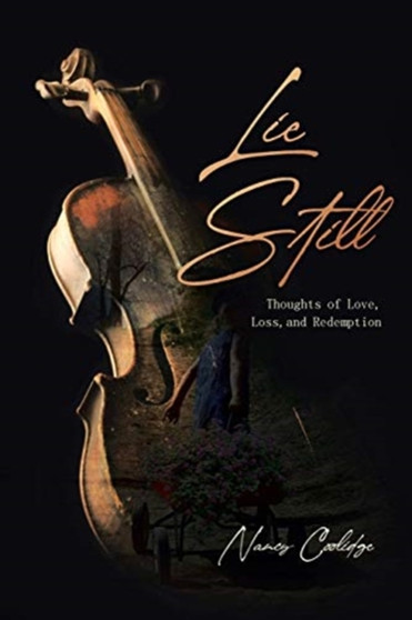 Lie Still : Thoughts of Love, Loss, and Redemption by Nancy Coolidge - Paperback