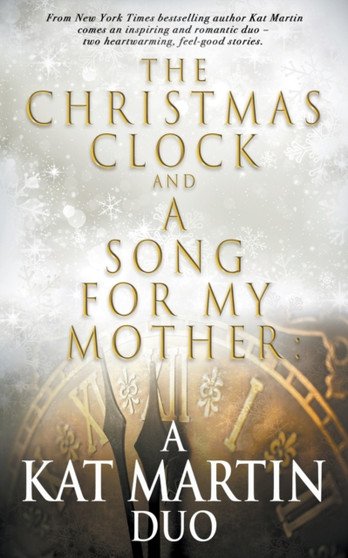 The Christmas Clock/A Song For My Mother : A Kat Martin Duo by Kat Martin - Paperback
