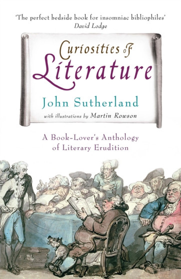 Curiosities of Literature : A Book-lover's Anthology of Literary Erudition by John Sutherland - Paperback