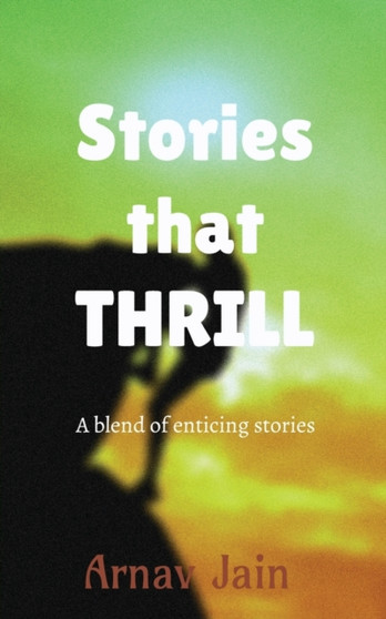 Stories that THRILL by Arnav Jain - Paperback