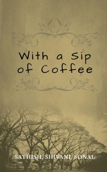 With a Sip of Coffee by Sathish - Paperback