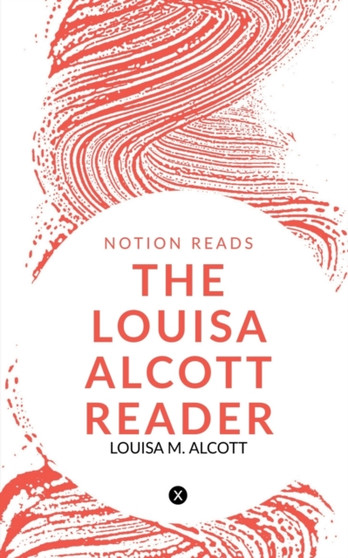 The Louisa Alcott Reader by Louisa Alcott - Paperback