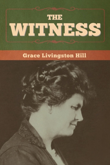 The Witness by Grace Livingston Hill - Paperback