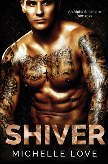 Shiver : An Alpha Billionaire Romance by Michelle Love - Paperback