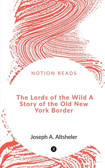 The Lords of the Wild A Story of the Old New York Border by Narendra Bhakuni - Paperback