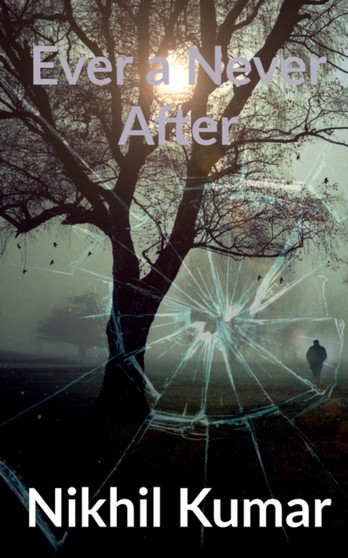 Ever a Never After by Abhishek Singh - Paperback