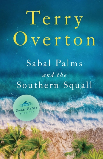 Sabal Palms and the Southern Squall by Terry Overton - Paperback