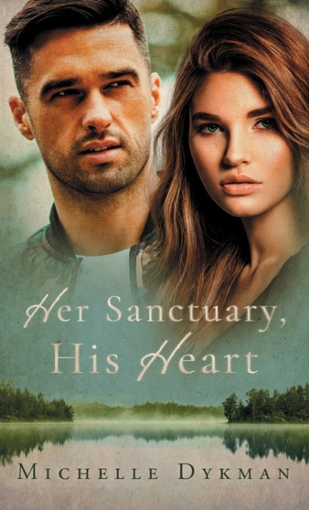 Her Sanctuary, His Heart by Michelle Dykman - Hardback
