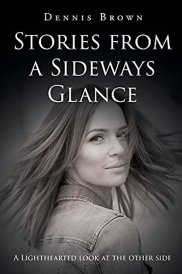 Stories from a Sideways Glance by Dennis Brown - Paperback