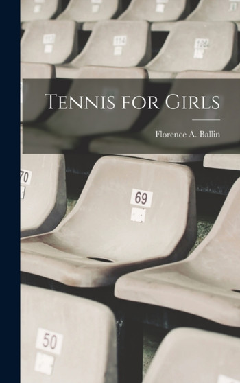 Tennis for Girls by Florence A Ballin - Hardback