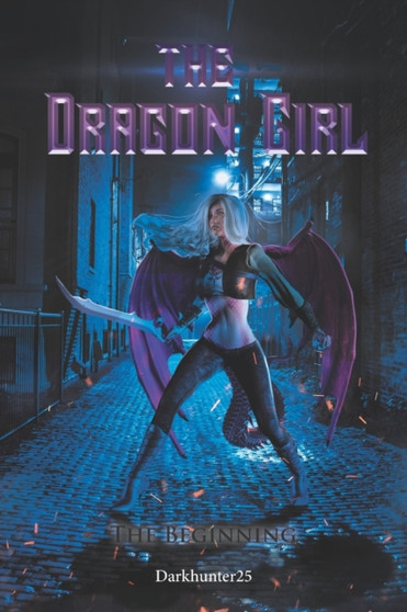 The Dragon Girl : The Beginning by Steven Wood Darkhunter25 - Paperback