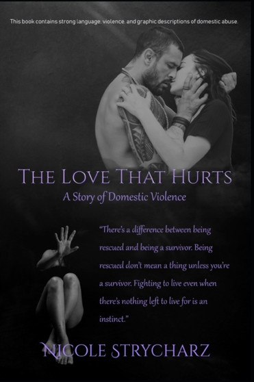 The Love that Hurts : A Story of Domestic Violence : 6 by Nicole Strycharz - Paperback