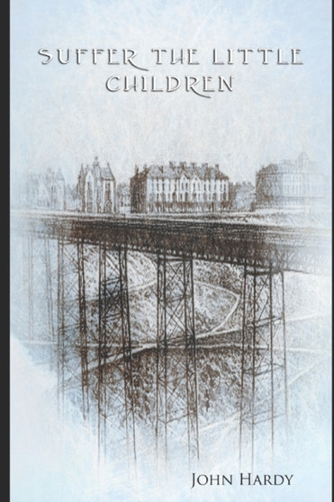 Suffer the Little Children by John Hardy - Paperback