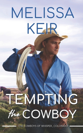 Tempting the Cowboy : The Cowboys of Whisper, Colorado : 10 by Melissa Keir - Paperback