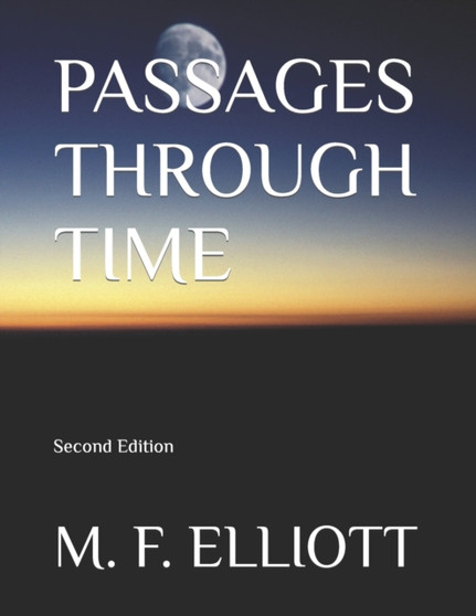 Passages Through Time by ELLIOTT M. F. ELLIOTT - Paperback