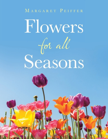 Flowers for All Seasons by Margaret Peiffer - Paperback