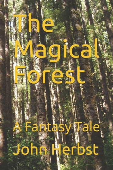 The Magical Forest : A Fantasy Tale by Nancy Nelson - Paperback