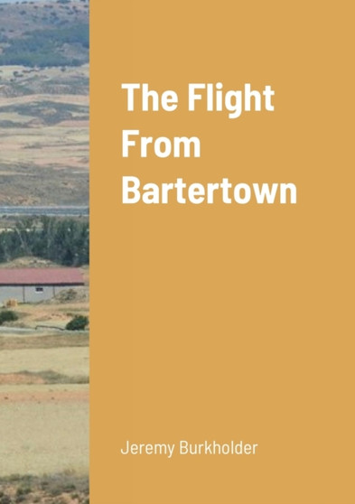 The Flight from Bartertown by Jeremy Burkholder - Paperback