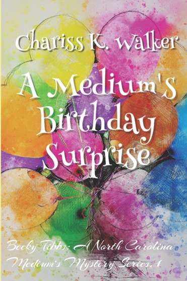 A Medium's Birthday Surprise : 1 by Chariss K Walker - Paperback