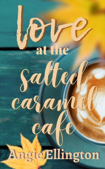 Love at the Salted Caramel Cafe by Angie Ellington - Paperback