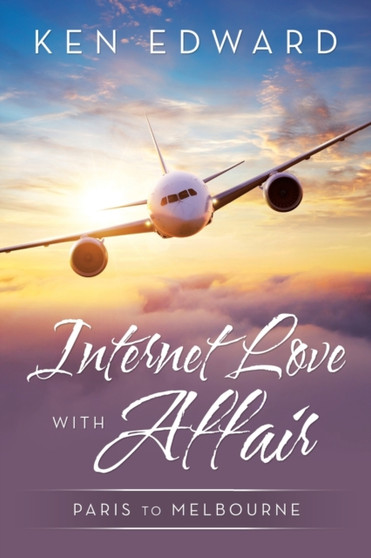 Internet Love with Affair : Paris to Melbourne by Ken Edward - Paperback
