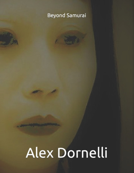 Beyond Samurai by Dornelli Alex Dornelli - Paperback