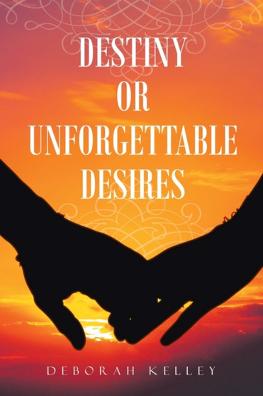 Destiny or Unforgettable Desires by Deborah Kelley - Paperback