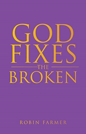 God Fixes the Broken by Robin Farmer - Paperback