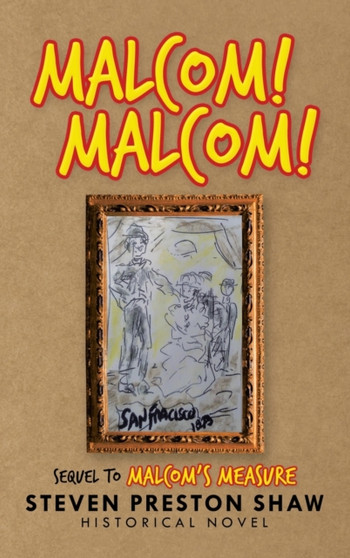 Malcom! Malcom! : Sequel to Malcom's Measure by Steven Preston Shaw - Hardback