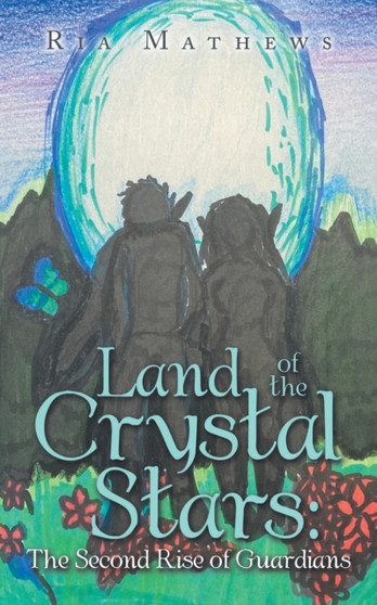 Land of the Crystal Stars : the Second Rise of Guardians by Ria Mathews - Paperback