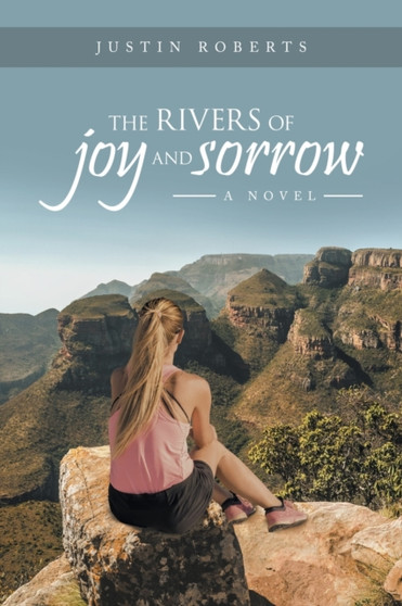 The Rivers of Joy and Sorrow by Justin Roberts - Paperback
