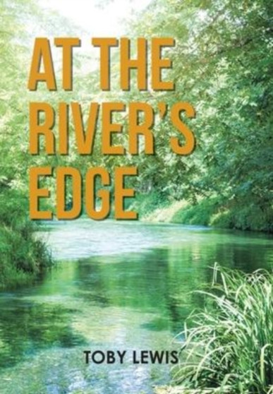 At the River's Edge by Toby Lewis - Hardback