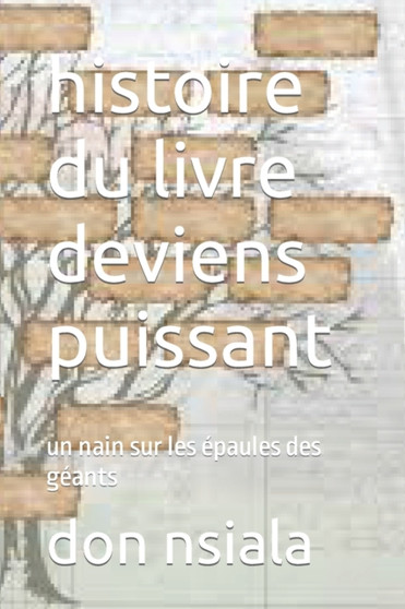 histoire du livre deviens puissant : un nain sur les epaules des geants : 1 by Don Nsiala - Paperback
