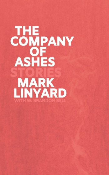 The Company of Ashes : Stories by W Brandon Bell - Paperback