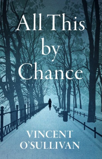 All This by Chance by Vincent O'Sullivan - Paperback