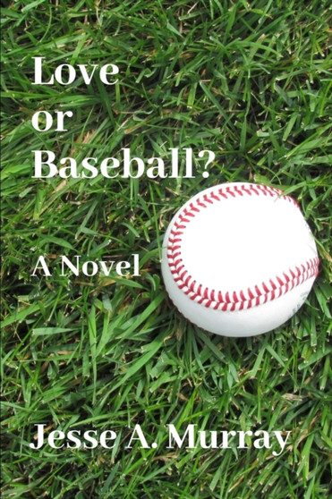 Love or Baseball? by Jesse a Murray - Paperback