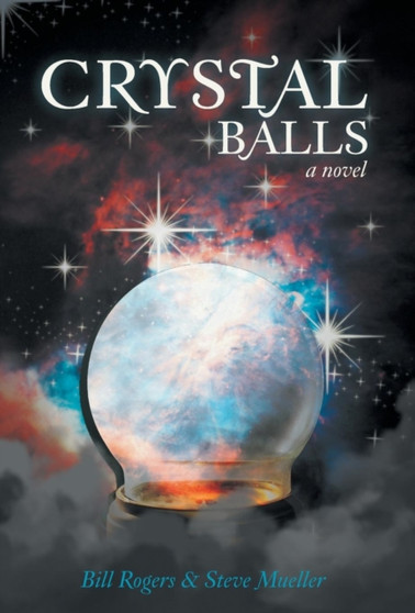 Crystal Balls by Dr Bill Rogers - Hardback